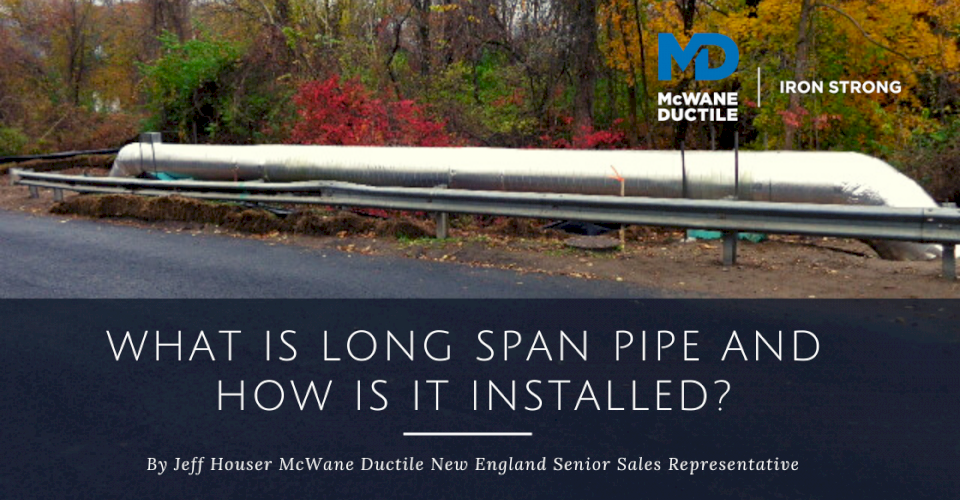 What is Long Span Pipe and How Is It Installed? - McWane Ductile - Iron