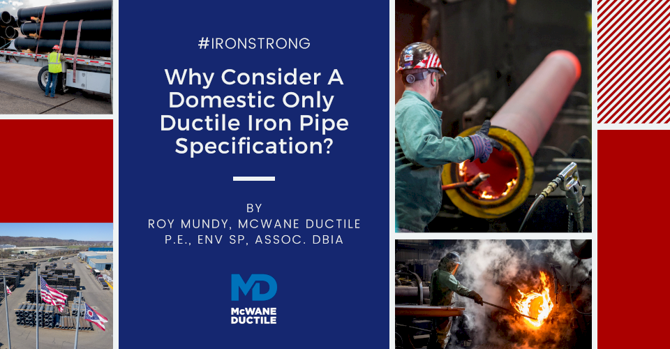 Why Consider A Domestic Only Ductile Iron Pipe Specification? - McWane