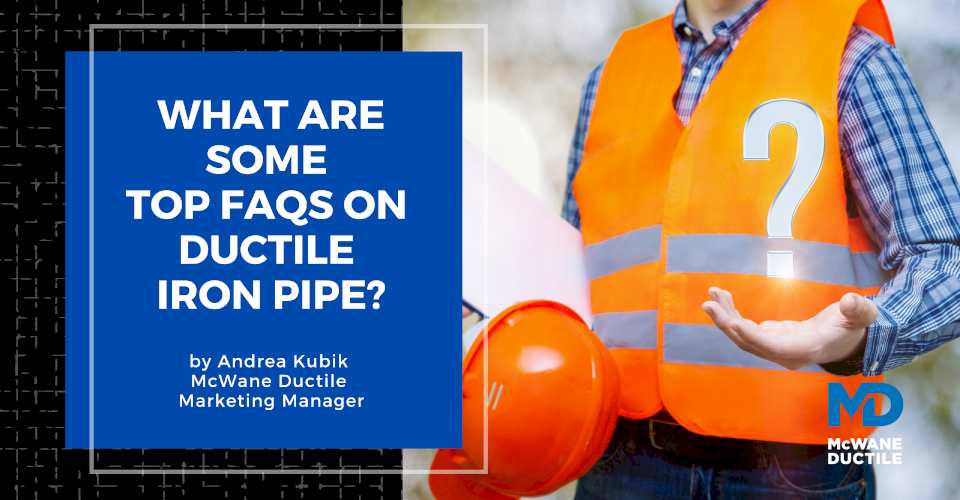 What are Some Top FAQs on Ductile Iron Pipe?