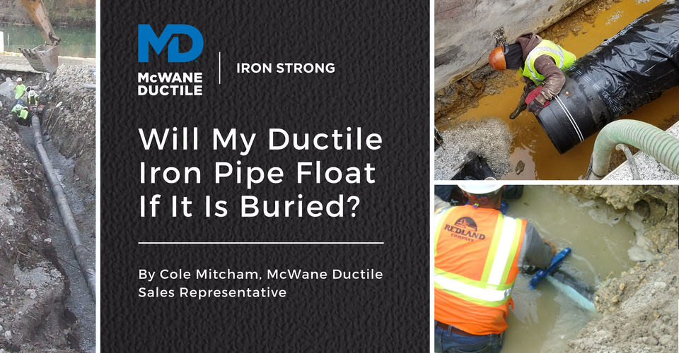 Will My Ductile Iron Pipe Float If It Is Buried? - McWane Ductile ...