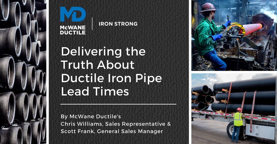 Delivering the Truth About Ductile Iron Pipe Lead Times - McWane ...