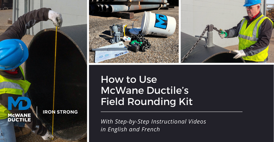 HOW TO USE MCWANE DUCTILE'S FIELD ROUNDING KIT