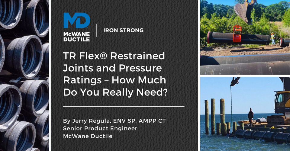 TR Flex® Restrained Joints and Pressure Ratings – How Much Do You Really Need?